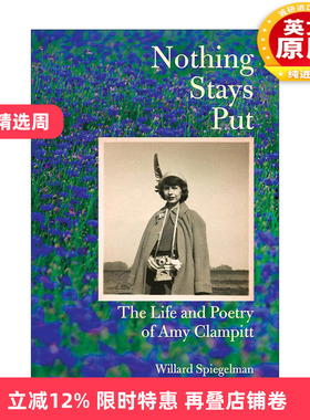英文原版 Nothing Stays Put 没有什么是一成不变的  Amy Clampitt艾米·克兰皮特传记 诗歌 精装 英文版 进口英语原版书籍