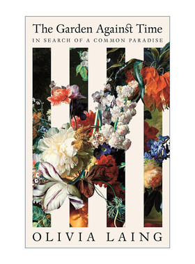英文原版 The Garden Against Time 时光花园 奥利维娅·莱恩 Olivia Laing  精装 英文版 进口英语原版书籍