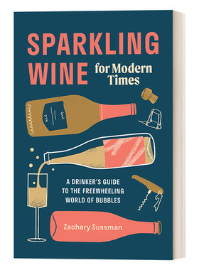 英文原版 Sparkling Wine for Modern Times 现代起泡酒 手调特饮酒水品种介绍 初学指南精装图集Zachary Sussman英文版进口书