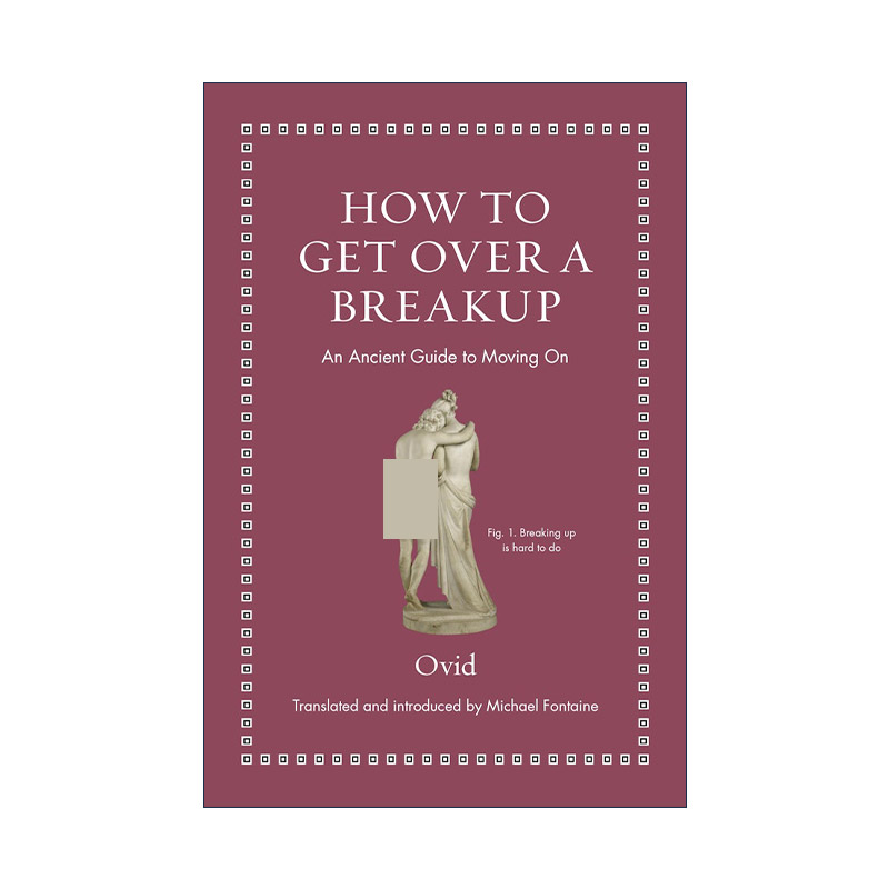 英文原版 How to Get Over a Breakup Ancient Wisdom for Modern Readers 如何从分手中走出来 忘记一段恋情 继续前进的古老指南