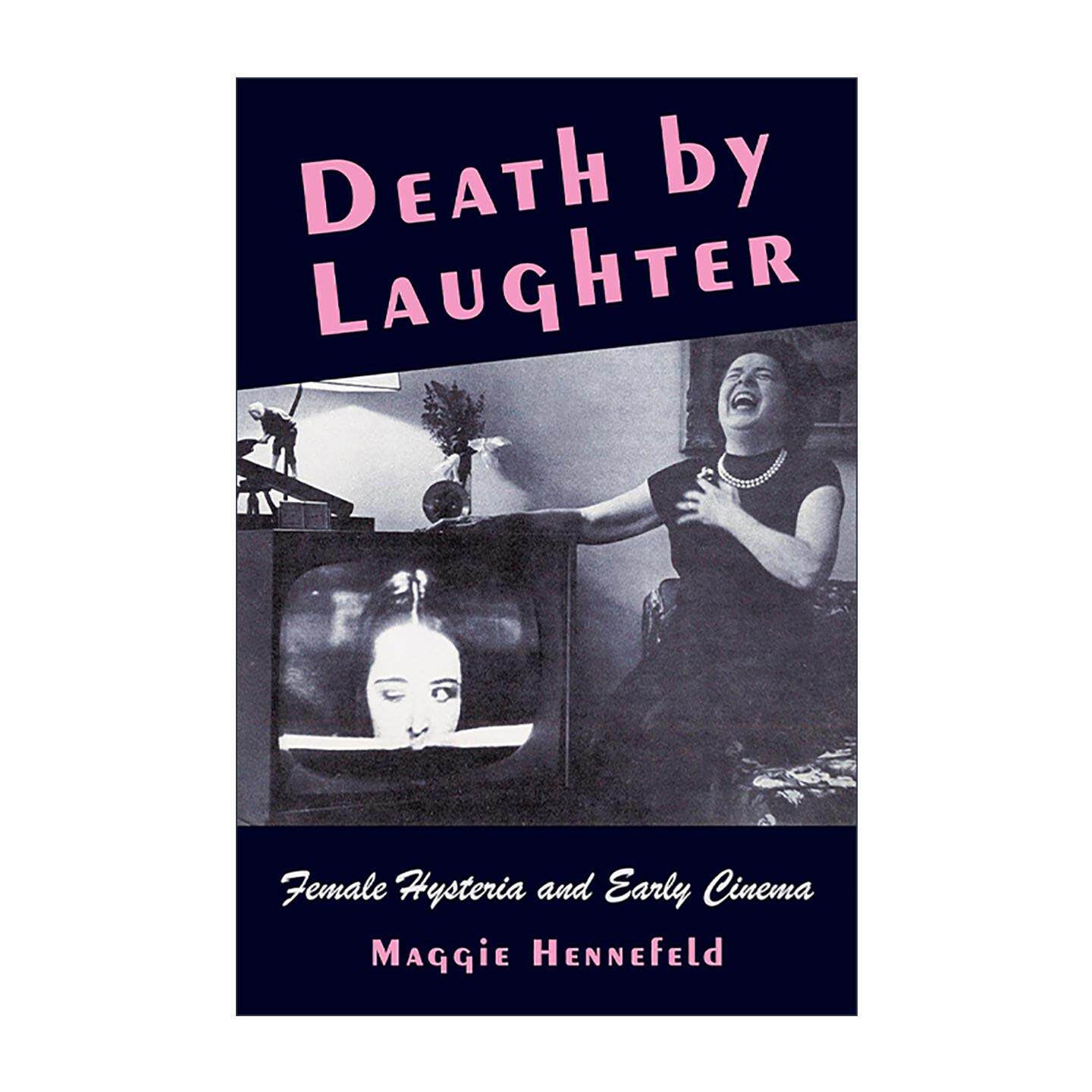 英文原版 Death by Laughter 笑死 女性的歇斯底里与早期电影 埃菲尔奖电影解说类短名单 Maggie Hennefeld 哥伦比亚大学出版社