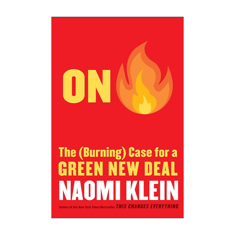 英文原版 On Fire 刻不容缓 当气候危机冲击社会经济 我们如何寻求适合居住的未来 Naomi Klein演讲与论文集 进口英语原版书籍