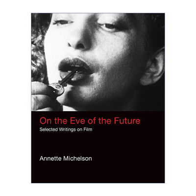 英文原版 On the Eve of the Future The MIT Press 未来的前夕 电影文选 Annette Michelson 精装 英文版 进口英语原版书籍