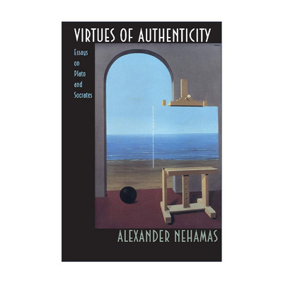 英文原版 Virtues of Authenticity 真实的美德 柏拉图与苏格拉底文集 普林斯顿大学哲学教授Alexander Nehamas 进口英语原版书籍