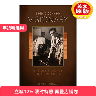英文原版 The Coffee Visionary 咖啡梦想家 咖啡祖师爷Alfred Peet的一生与遗产 星巴克 传记 精装 英文版 进口英语原版书籍