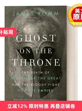 英文原版 Ghost on the Throne 王座上的幽灵 亚历山大大帝的遗产与马其顿帝国的分裂 哲人与权臣作者James Romm 英文版 进口书籍