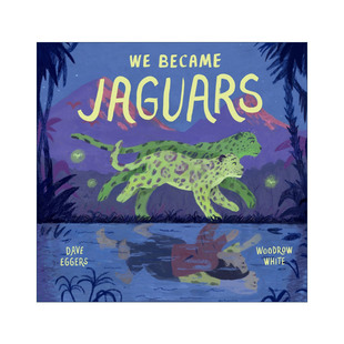 图画书 书籍 Became 进口英语原版 英文版 戴夫·艾格斯 精装 成为美洲虎 Jaguars 英文原版