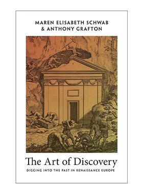 英文原版 The Art of Discovery 发现的艺术 挖掘欧洲文艺复兴时期的过去 Maren Elisabeth Schwab 普林斯顿 进口英语原版书籍