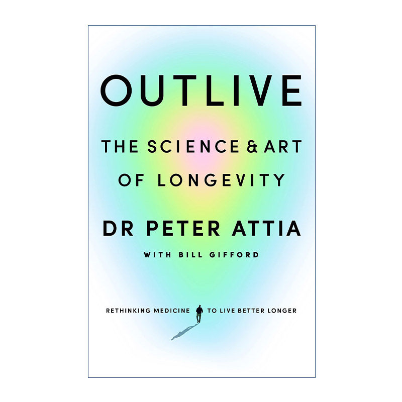 英文原版 Outlive The Science and Art of Longevity 长寿的科学与艺术 英文版 进口英语原版书籍