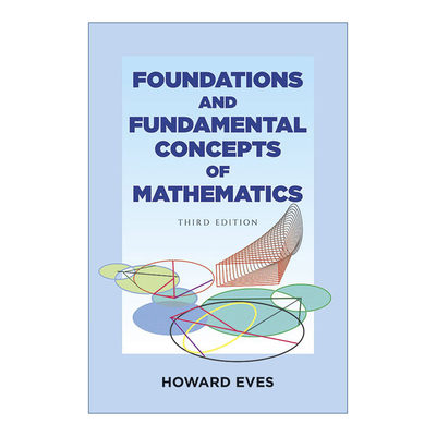 英文原版 Foundations and Fundamental Concepts of Mathematics 数学基础与基本概念 第三版 数学史概论作者Howard Eves 英文版