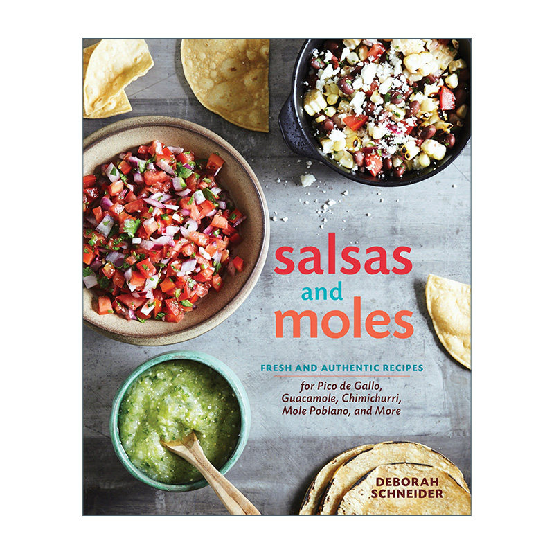 英文原版 Salsas and Moles 墨西哥酱料食谱 鳄梨酱 萨尔萨辣酱 精装 Deborah Schneider 英文版 进口英语原版书籍