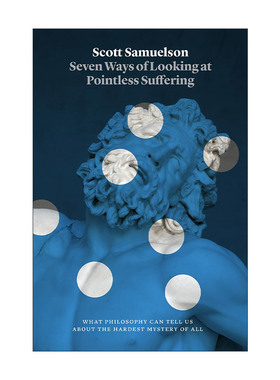 英文原版 Seven Ways of Looking at Pointless Suffering 关于痛苦的七堂哲学课 Scott Samuelson斯科特·塞缪尔森 精装 英文版