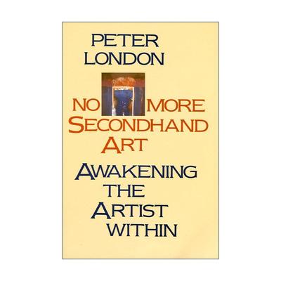 英文原版 No More Secondhand Art 不再有二手艺术 唤醒内心的艺术家 Peter London 英文版 进口英语原版书籍