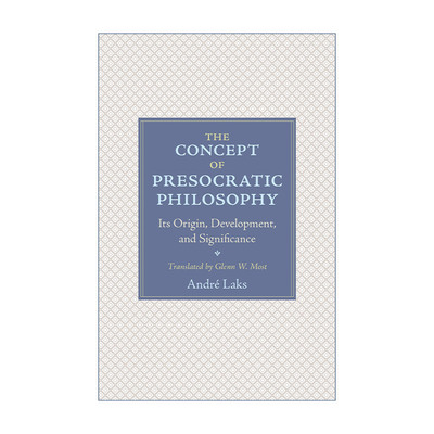 英文原版 The Concept of Presocratic Philosophy 前苏格拉底哲学 概念的缘起 发展及其意义 André Laks 英文版 进口英语书籍