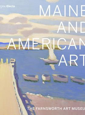 现货Maine and American Art: The Farnsworth Art Museum 缅因州和美国艺术