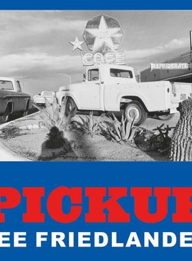 现货 Lee Friedlander: Pickup 李·弗里德兰德：皮卡车 摄影集