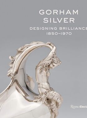 现货Gorham Silver: Designing Brilliance, 1850-1970 进口艺术 戈勒姆银器设计 银器美学风格