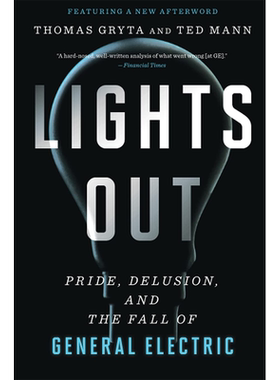 中图跨境 英文原版 熄灯 通用电气的陨落 Lights Out: Pride, Delusion, and the Fall of General Electric 平装 商业 Gryta Mann