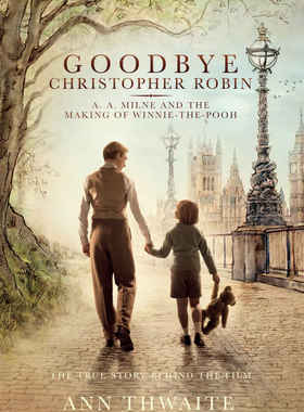 再见克里斯托弗罗宾（电影版）Goodbye Christopher Robin: Film Tie-In 电影版小说 Ann Thwaite 英文原版进口