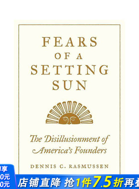 【预售】黄昏的恐惧：美国开国者的理想幻灭 Fears of a Setting Sun 原版英文人文历史 正版进口书