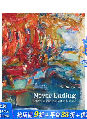 【预售】永不落幕-今昔现代主义绘画 Never Ending - Modernist Painting Past... 原版英文艺术画册画集 正版进口书