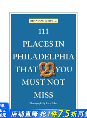 【预售】费城不可错过的111个地方 111 Places in Philadelphia That You Must Not Miss 原版英文旅行 正版进口书