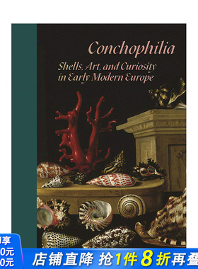 【现货】贝壳癖：早期现代欧洲的贝壳、艺术和好奇心 Conchophilia: Shells, Art, and Curiosity 英文原版艺术进口书