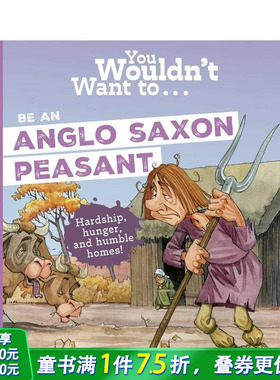 【预售】千万别当盎格鲁撒克逊农民 You Wouldn't Want To Be An Anglo-Saxon Peasant 英文儿童插画故事绘本 进口童书