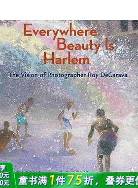 【预售】哈莱姆区到处都是美丽：摄影师罗伊·德卡拉瓦的愿景 Everywhere Beauty Is Harlem 英文儿童插画故事绘本 进口童书