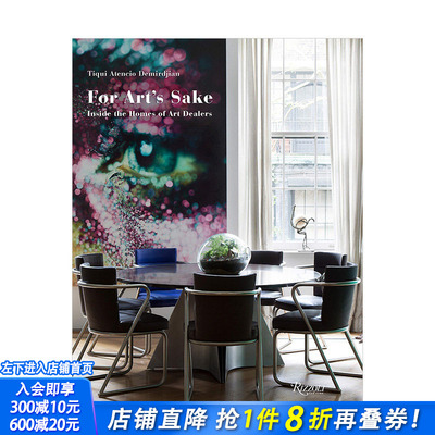 【预售】For Art\'s Sake为了艺术:走进艺术品收藏者的家 Inside The Home of Art Dealers 英文原版室内设计作品集奢华风格