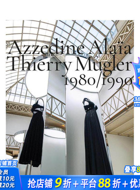 【预售】阿泽丁·阿拉亚与蒂埃里·穆勒：1980-1990艺术亲和二十年 Azzedine Alaia， Thierry Mugler 英文时尚 正版进口书
