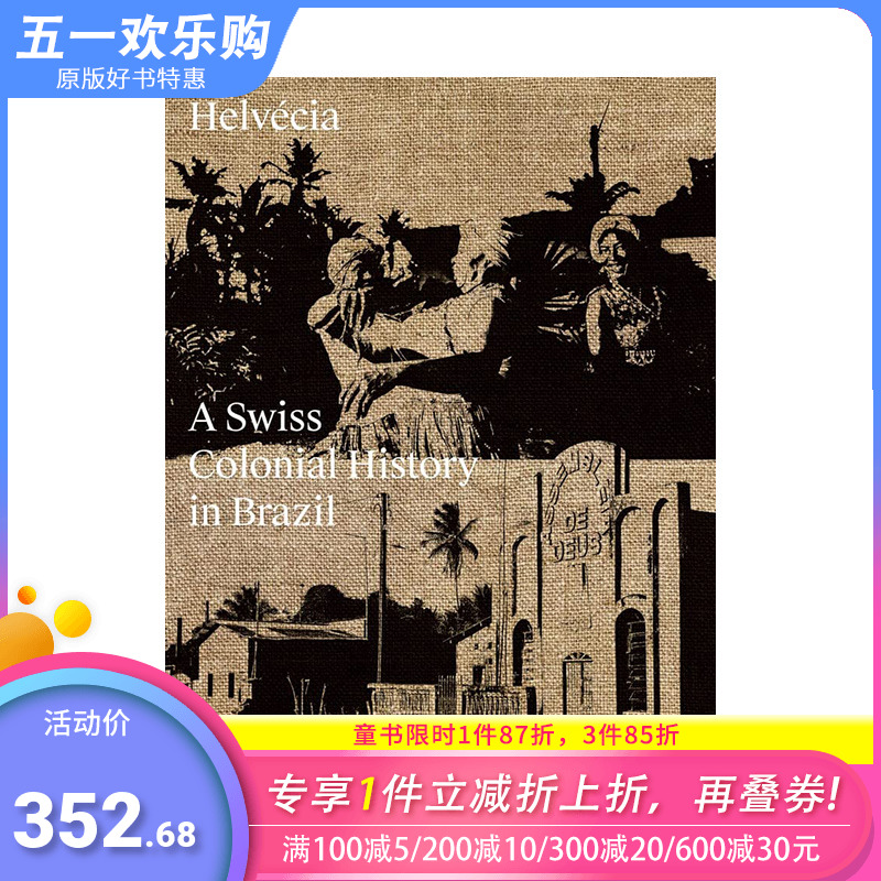 【现货】英文原版 埃尔韦西亚：瑞士在巴西的殖民史 Helvecia: A Swiss Colonial History in Brazil 纪实摄影 正版进口书籍画册 书籍/杂志/报纸 艺术类原版书 原图主图