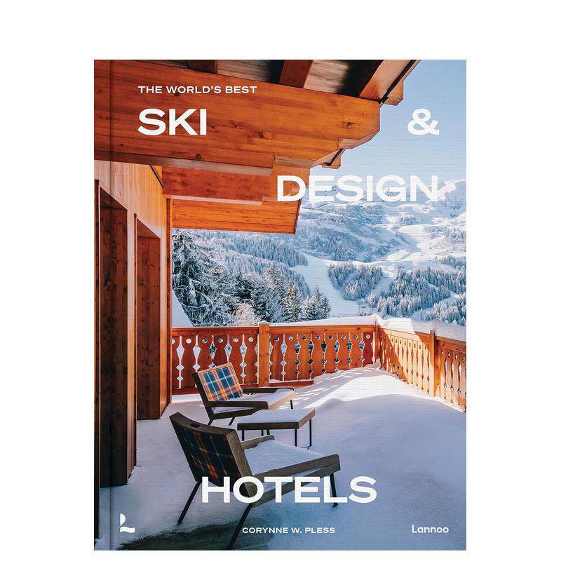 【预售】环球滑雪与设计酒店精选 The World’s Best Ski & Design Hotels 原版英文旅行 30+处度假胜地 正版进口书