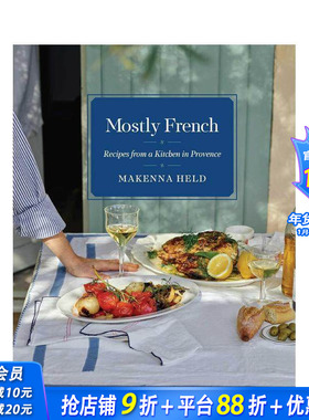 【预售】最法国：普罗旺斯厨房食谱 Mostly French : Recipes from a Kitchen in Provence 原版英文餐饮生活美食 正版进口书