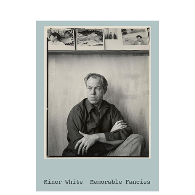 【预售】迈纳·怀特：难忘的幻想 Minor White: Memorable Fancies 原版英文艺术画册画集 正版进口书