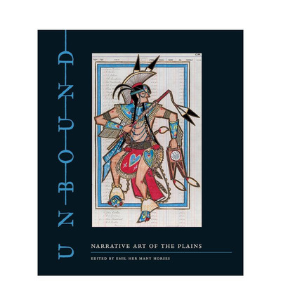【预售】无拘无束:平原的叙事艺术 Unbound : Narrative Art of the Plains 原版英文艺术画册画集 正版进口书