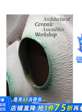 【预售】Architectural Ceramic Assemblies Workshop V，建筑陶瓷装配工作坊 第五期 正版进口书