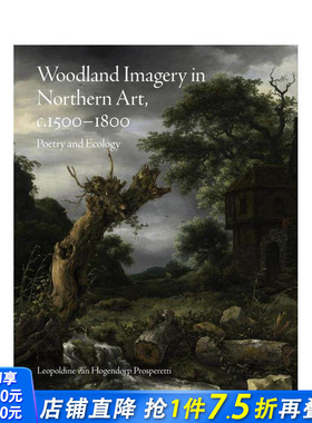 【预售】【北境之光】北方艺术中的森林意象（c.1500-1800） Woodland Imagery in Northern Art 原版英文艺术画册画集 正版进口书