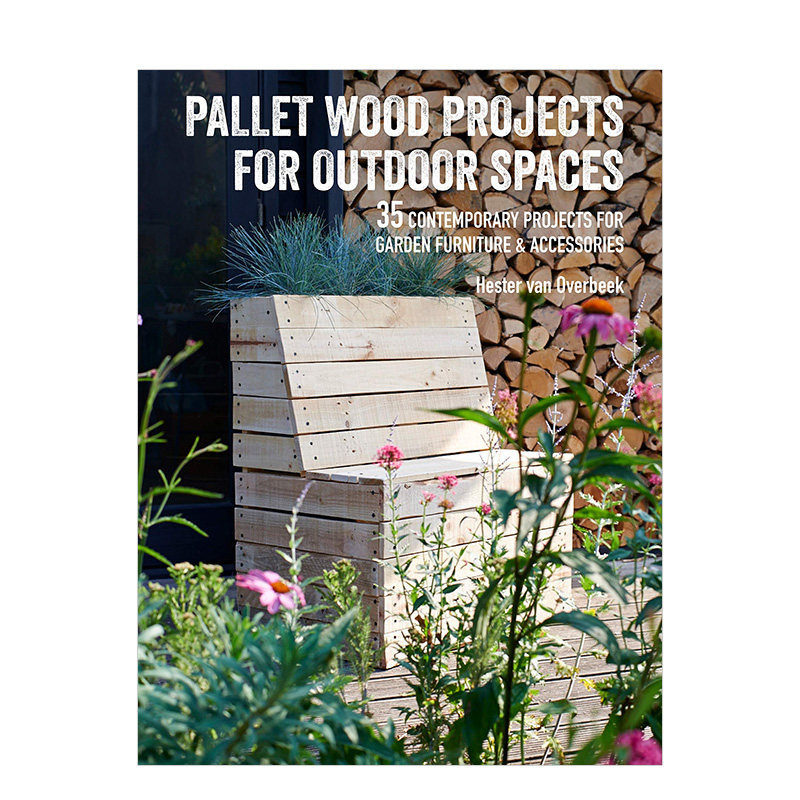 【现货】户外花园的木质家具 手工家居DIY制作指南 英文原版进口画册 Pallet Wood Projects for Outdoor Spaces
