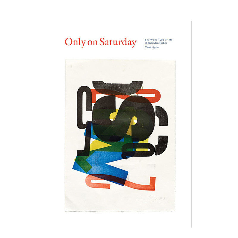 【预售】英文原版 只在星期六：Jack Stauffacher的木活字印刷 Only on Saturday 印刷版式色彩平面设计 正版进口书籍画册 善优图