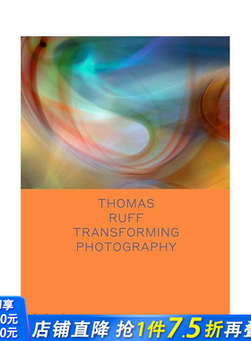 【预售】托马斯·拉夫：改变摄影 Thomas Ruff: Transforming Photography (Spotlight) 原版英文摄影作品集 正版进口书