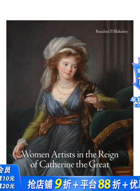 【预售】【北境之光】叶卡捷琳娜大帝时代的女性艺术家 Women Artists in the Reign of Catherine the Great 原版英文 正版进口书