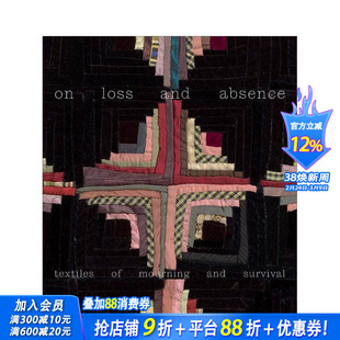 【预售】论失去与缺席:哀悼与生存的纺织品 On Loss and Absence: Textiles of Mourning and Survival 原版英文时尚 正版进口书