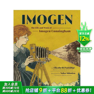 【预售】伊莫金:伊莫金·坎宁安的生涯与作品 Imogen: The Life and Work of Imogen Cunningham 英文儿童插画故事绘本 进口童书