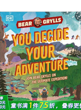 【现货】你的冒险由你决定：加入贝尔·格里尔斯的探险 YOU Decide YOUR Adventure 英文儿童插画科普绘本 进口童书