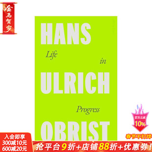 【预售】人生进行时：汉斯·乌尔里希·奥布里斯特 a Life in Progress 世界知名策展人艺术生活 原版英文文学传记 正版进口书