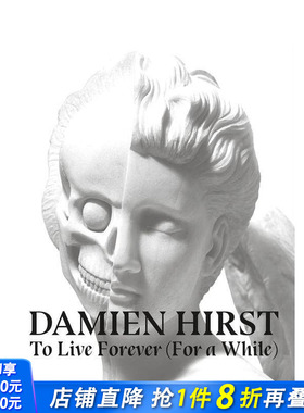 【预售】达米恩·赫斯特：片刻/永生 Damien Hirst  To Live Forever (For a While) 原版英文艺术画册画集 正版进口书