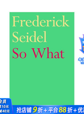 【预售】那又如何 美国后自白派代表诗人Frederick Seidel So What 原版英文诗歌 颠覆衰老 存在主义诗歌 正版进口书