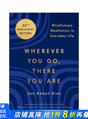 【预售】无论你走到哪里 你都在那里：日常生活中的正念冥想 Wherever You Go， There You Are 原版英文生活综合 正版进口书