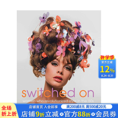 【预售】开启：60年代的时尚革命 Switched On: Women Who Revolutionized Style in the 60s 原版英文时尚 正版进口书